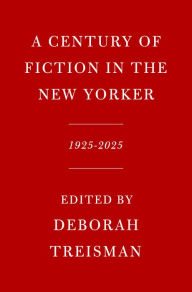 Title: A Century of Fiction in The New Yorker: 1925-2025, Author: New Yorker Magazine Inc