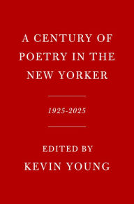 Title: A Century of Poetry in The New Yorker: 1925-2025, Author: New Yorker Magazine Inc