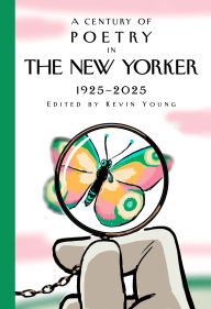 Title: A Century of Poetry in The New Yorker: 1925-2025, Author: New Yorker Magazine Inc