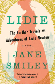 Title: Lidie: The Further Travels and Adventures of Lidie Newton: A Novel, Author: Jane Smiley