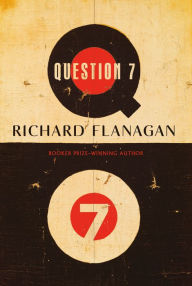 Title: Question 7, Author: Richard Flanagan