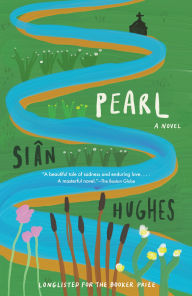 Title: Pearl: A novel, Author: Siân Hughes