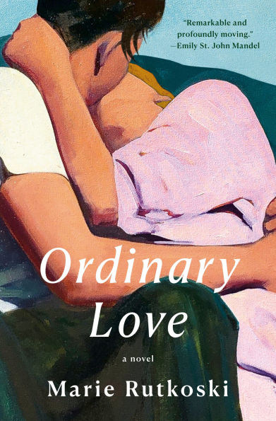 Ordinary Love: A Novel