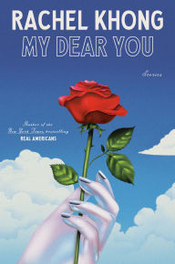Title: My Dear You: Stories, Author: Rachel Khong
