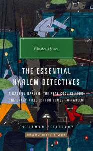 Title: The Essential Harlem Detectives: A Rage in Harlem, The Real Cool Killers, The Crazy Kill, Cotton Comes to Harlem, Author: Chester Himes