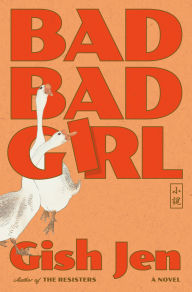 Title: Bad Bad Girl: A Novel, Author: Gish Jen