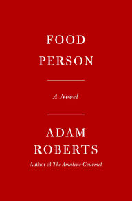 Title: Food Person: A Novel, Author: Adam Roberts