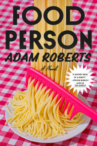 Title: Food Person: A Novel, Author: Adam Roberts