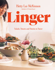 Title: Linger: Salads, Sweets and Stories to Savor: A Cookbook, Author: Hetty Lui McKinnon