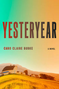 Title: Yesteryear: A Novel, Author: Caro Claire Burke
