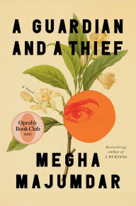 Title: A Guardian and a Thief: A Novel, Author: Megha Majumdar