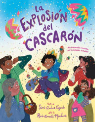 Title: La explosión del cascarón (Crack Goes the Cascarón Spanish Edition): ¡Un tremendo reventón para cualquier ocasión!, Author: Sara Andrea Fajardo