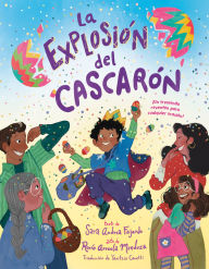 Title: La explosión del cascarón (Crack Goes the Cascarón Spanish Edition): ¡Un tremendo reventón para cualquier ocasión!, Author: Sara Andrea Fajardo