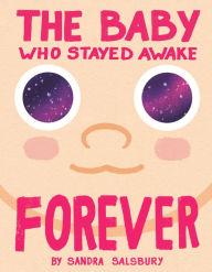 Free downloads books The Baby Who Stayed Awake Forever RTF in English 9780593805879 by Sandra Salsbury