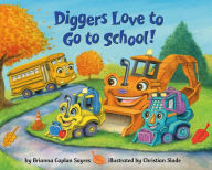 Title: Diggers Love to Go to School!, Author: Brianna Caplan Sayres