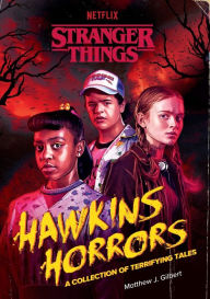 Title: Hawkins Horrors (Stranger Things): A Collection of Terrifying Tales, Author: Matthew J. Gilbert