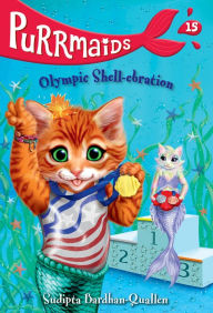 Title: Purrmaids #15: Olympic Shell-ebration, Author: Sudipta Bardhan-Quallen