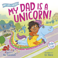 Title: My Dad Is a Unicorn!, Author: Bill Canterbury