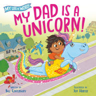 Title: My Dad Is a Unicorn!, Author: Bill Canterbury