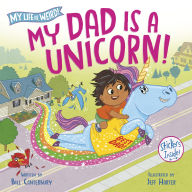 Title: My Dad Is a Unicorn!, Author: Bill Canterbury