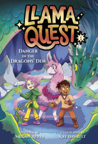 Title: Llama Quest #1: Danger in the Dragons' Den, Author: Megan Reyes