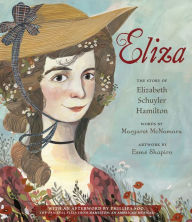 Read textbooks online for free no download Eliza: The Story of Elizabeth Schuyler Hamilton: With an Afterword by Phillipa Soo, the Original Eliza from Hamilton: An American Musical by Margaret McNamara, Esmé Shapiro, Phillipa Soo