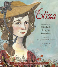 Download books for ipad Eliza: The Story of Elizabeth Schuyler Hamilton: With an Afterword by Phillipa Soo, the Original Eliza from Hamilton: An American Musical by Margaret McNamara, Esmé Shapiro, Phillipa Soo DJVU ePub RTF