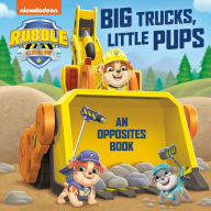 Title: Big Trucks, Little Pups: An Opposites Book (PAW Patrol: Rubble & Crew), Author: Random House