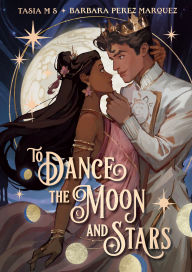 Title: To Dance the Moon and Stars (A Graphic Novel), Author: Tasia M S