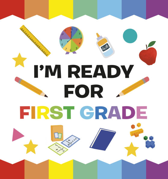 Getting Ready for First Grade: A Day of School Book