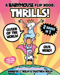 Title: A Babymouse Flip Book: THRILLS! (Queen of the World + Our Hero): (A Graphic Novel), Author: Jennifer L. Holm