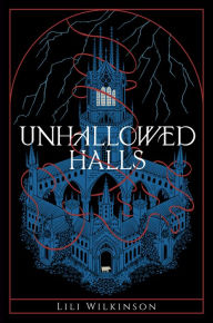 Title: Unhallowed Halls, Author: Lili Wilkinson