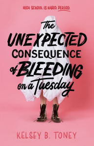 Title: The Unexpected Consequence of Bleeding on a Tuesday, Author: Kelsey B. Toney