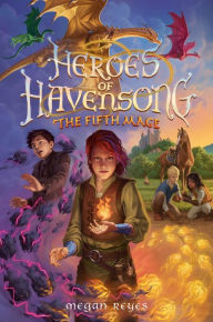 Title: Heroes of Havensong: The Fifth Mage, Author: Megan Reyes