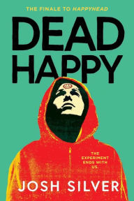 Title: Dead Happy, Author: Josh Silver