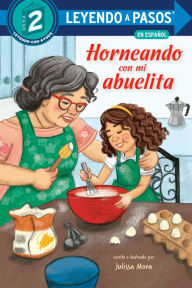 Title: Horneando con mi abuelita (Baking with Mi Abuelita Spanish Edition), Author: Julissa Mora