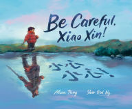 Title: Be Careful, Xiao Xin!, Author: Alice Pung