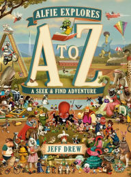 Title: Alfie Explores A to Z: A Seek-and-Find Adventure, Author: Jeff Drew