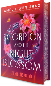 Title: The Scorpion and the Night Blossom, Author: Amélie Wen Zhao