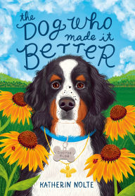 Title: The Dog Who Made It Better, Author: Katherin Nolte