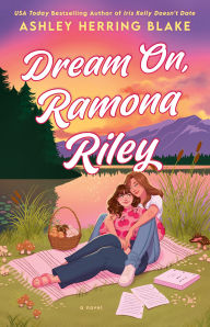 Title: Dream On, Ramona Riley, Author: Ashley Herring Blake