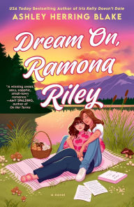 Title: Dream On, Ramona Riley, Author: Ashley Herring Blake