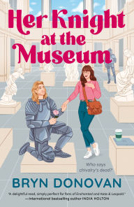 Title: Her Knight at the Museum, Author: Bryn Donovan