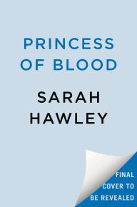 Title: Princess of Blood, Author: Sarah Hawley