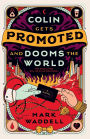 Colin Gets Promoted and Dooms the World