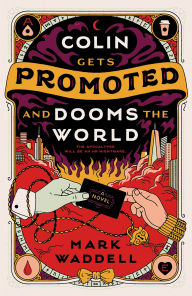 Title: Colin Gets Promoted and Dooms the World, Author: Mark Waddell