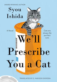Title: We'll Prescribe You a Cat, Author: Syou Ishida