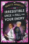 Alternative view 1 of The Irresistible Urge to Fall for Your Enemy: Book 1 of the Dearly Beloathed Duology
