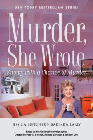 Title: Murder, She Wrote: Snowy with a Chance of Murder, Author: Jessica Fletcher