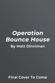 Title: Operation Bounce House, Author: Matt Dinniman